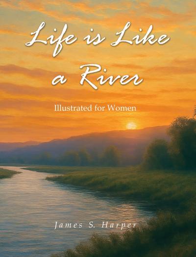 Life Is Like A River (Illustrated for Women)