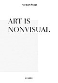 Heribert Friedl - Art is Nonvisual
