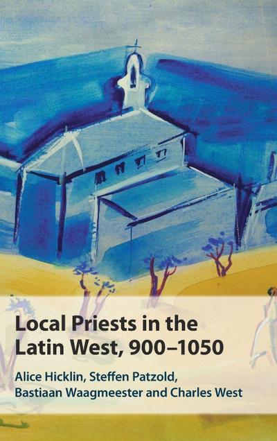 Local Priests in the Latin West, 900-1050