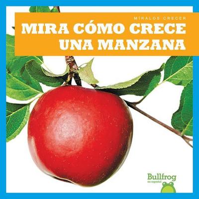 Mira Cómo Crece Una Manzana (Watch an Apple Grow)