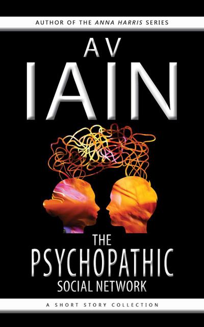 The Psychopathic Social Network: A Short Story Collection