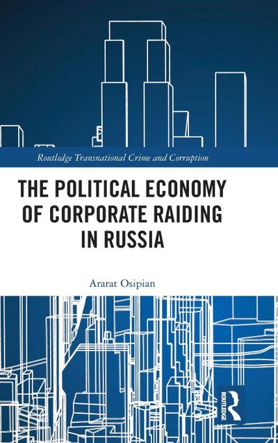 The Political Economy of Corporate Raiding in Russia