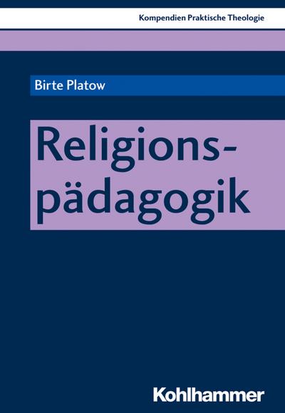 Religionspädagogik (Kompendien Praktische Theologie, 4, Band 4)