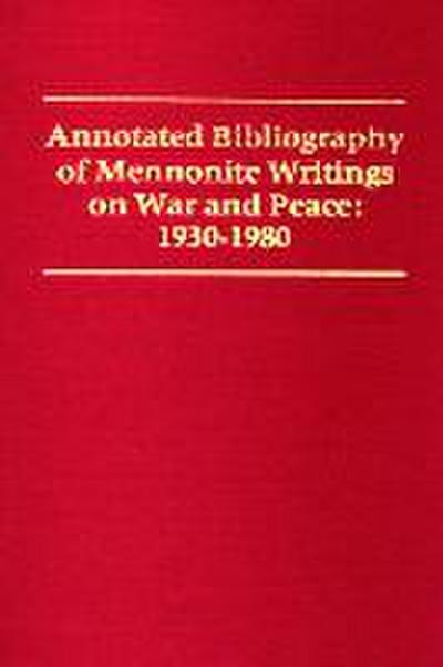 Annotated Bibliography of Mennonite Writings on War and Peace: 1930-1980