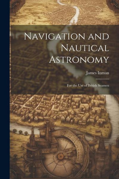 Navigation and Nautical Astronomy