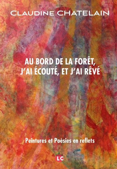 Au bord de la forêt, j’ai écouté et j’ai rêvé