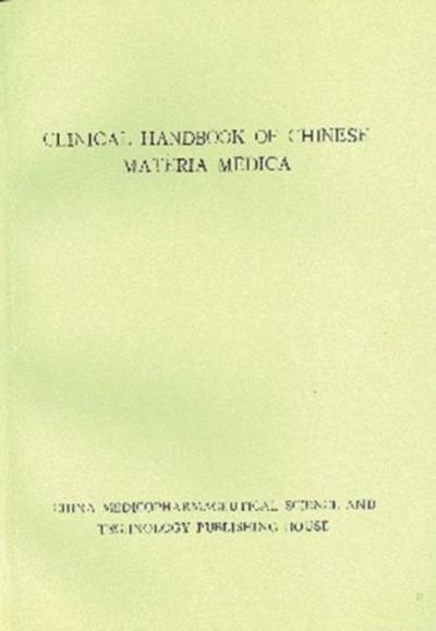 Clinical Handbook of Chinese Materia Medica