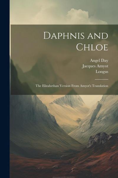 Daphnis and Chloe: The Elizabethan Version From Amyot’s Translation