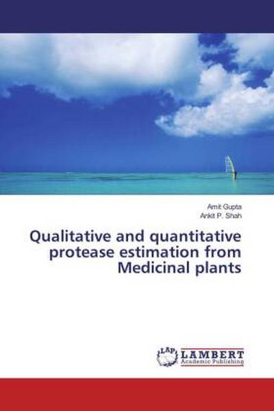 Qualitative and quantitative protease estimation from Medicinal plants