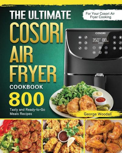 The Ultimate Cosori Air Fryer Cookbook