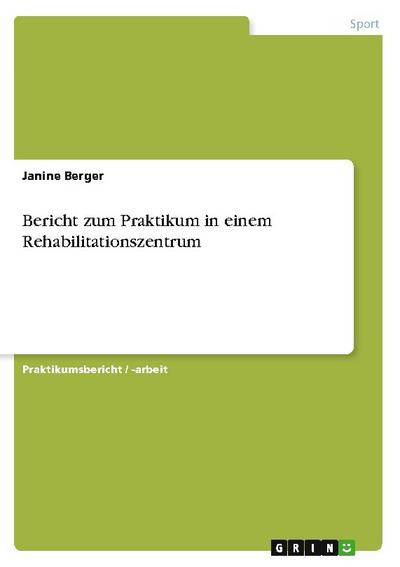 Bericht zum Praktikum in einem Rehabilitationszentrum