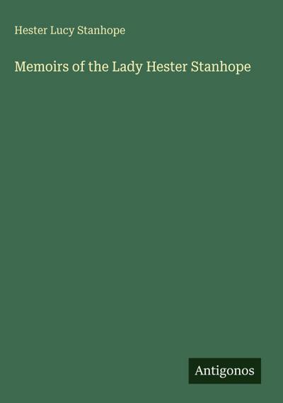 Memoirs of the Lady Hester Stanhope