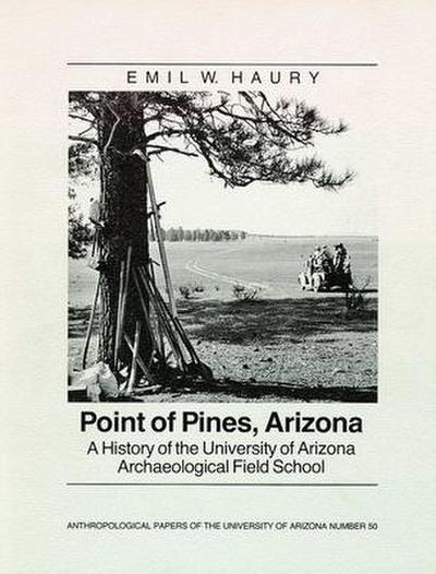 Point of Pines: A History of the University of Arizona Archaeological Field School Volume 50