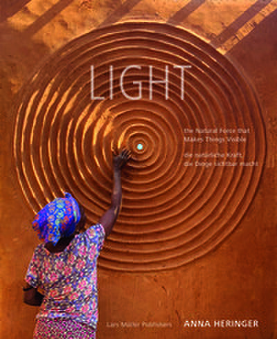 LIGHT - the Natural Force that Makes Things Visible / LICHT - die natürliche Kraft, die Dinge sichtbar macht