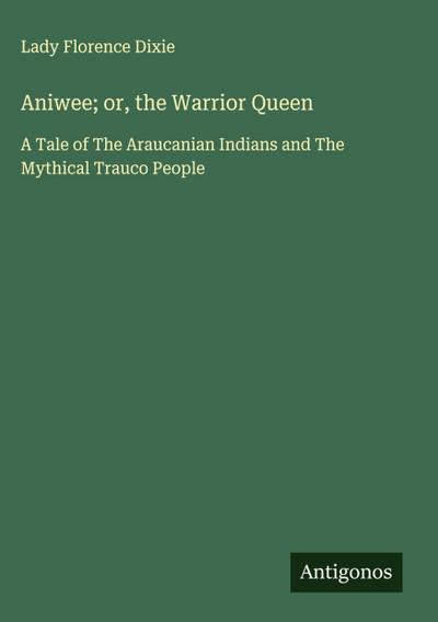 Aniwee; or, the Warrior Queen