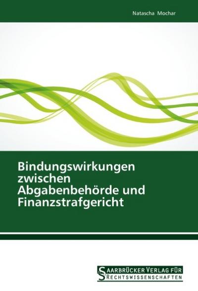 Bindungswirkungen zwischen Abgabenbehörde und Finanzstrafgericht