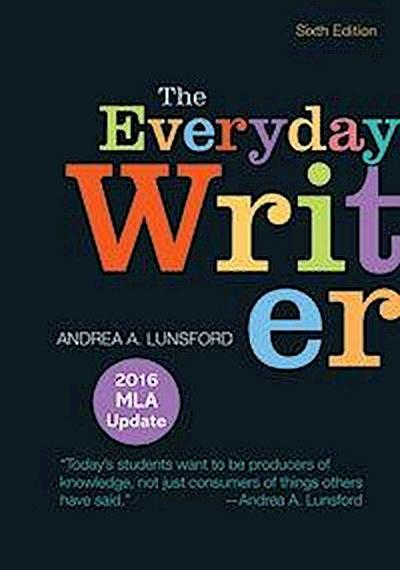 Lunsford, A: The Everyday Writer with 2016 MLA Update