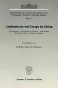 Lateinamerika und Europa im Dialog. Menschenrechte - Wirtschaftliche Verflechtung - Menschenbild, Minderheiten, Medien - Politische Beziehungen.