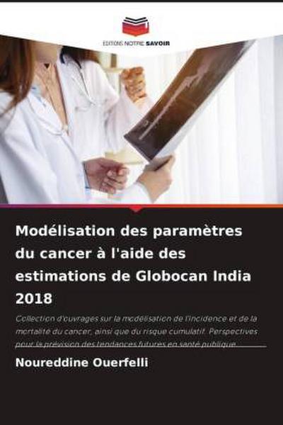 Modélisation des paramètres du cancer à l’aide des estimations de Globocan India 2018