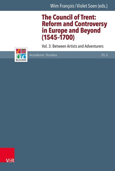 The Council of Trent: Reform and Controversy in Europe and Beyond (1545-1700). Vol.3
