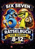 67 Six Seven. Rätselbuch für Kinder 8-12 Jahre