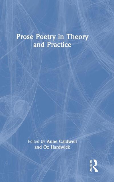Prose Poetry in Theory and Practice