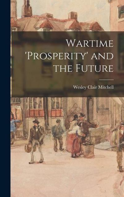 Wartime ’prosperity’ and the Future