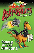 Astrosaurs 1: Riddle Of The Raptors - Steve Cole