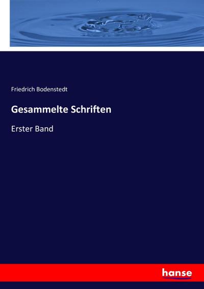 Gesammelte Schriften: Erster Band Friedrich Bodenstedt Author