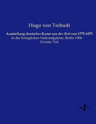 Ausstellung deutscher Kunst aus der Zeit von 1775-1875