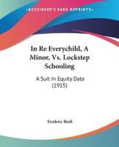 In Re Everychild, A Minor, Vs. Lockstep Schooling