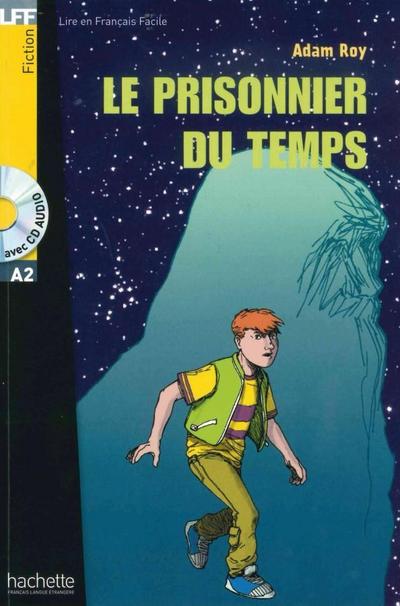 Le prisonnier du temps: Lektüre + Audio-CD (LFF - Lire en Francais Facile)