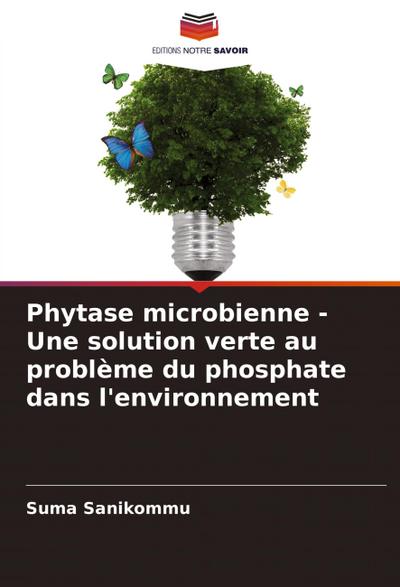 Phytase microbienne - Une solution verte au problème du phosphate dans l’environnement