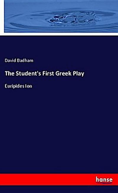 The Student’s First Greek Play