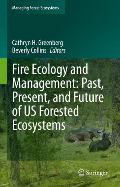 Fire Ecology and Management: Past, Present, and Future of US Forested Ecosystems