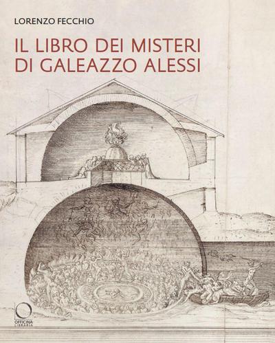 Il ’Libro dei Misteri’ di Galeazzo Alessi. La nuova Gerusalemme e il Sacro Monte di Varallo (1565-1572)