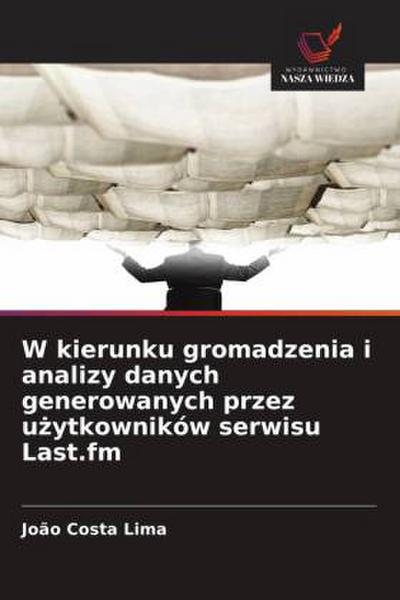 W kierunku gromadzenia i analizy danych generowanych przez u¿ytkowników serwisu Last.fm