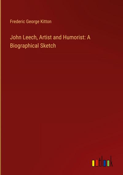 John Leech, Artist and Humorist: A Biographical Sketch