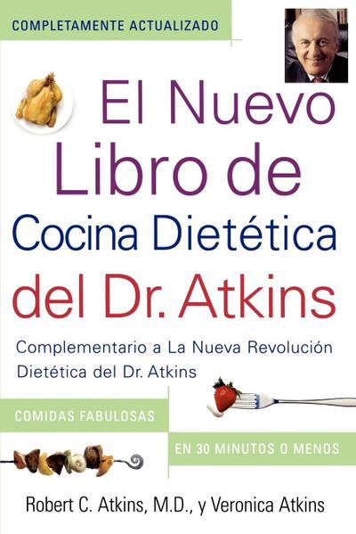 El  Nuevo Libro de Cocina Dietetica del Dr. Atkins (Dr. Atkins’ Quick & Easy New