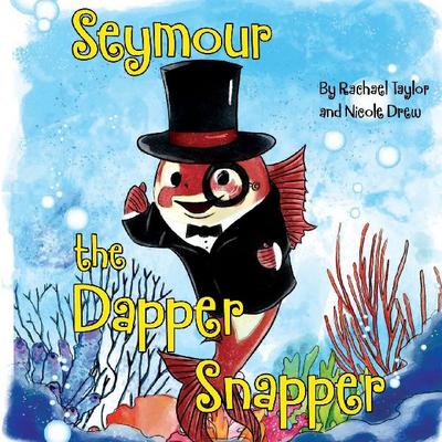 Seymour, the Dapper Snapper
