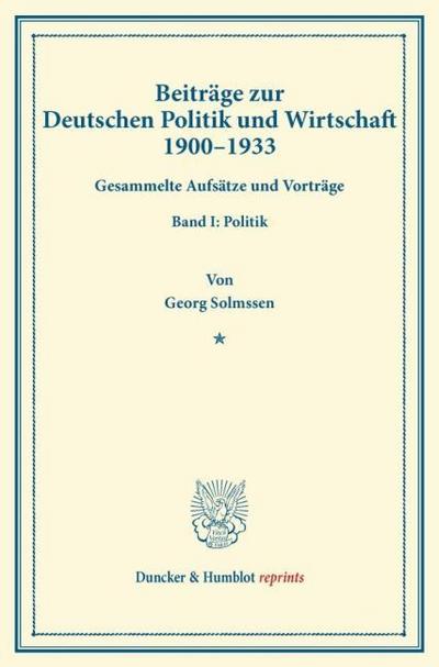 Beiträge zur Deutschen Politik und Wirtschaft 1900-1933.