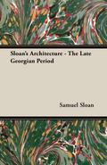 Sloan’s Architecture - The Late Georgian Period