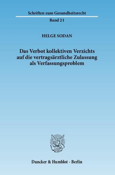Das Verbot kollektiven Verzichts auf die vertragszahnärztliche Zulassung als Verfassungsproblem