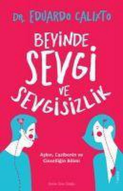 Beyinde Sevgi ve Sevgisizlik;Askin, Cazibenin ve Cinselligin Bilimi