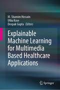 Explainable Machine Learning for Multimedia Based Healthcare Applications