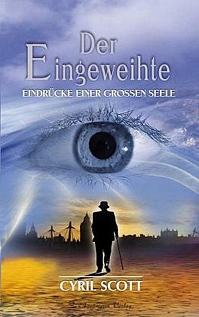 Der Eingeweihte Eindrücke einer großen Seele
