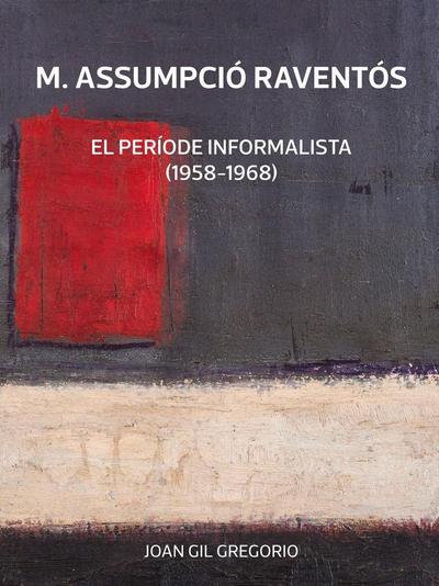M. Assumpció Raventós : El període informalista (1958-1968)