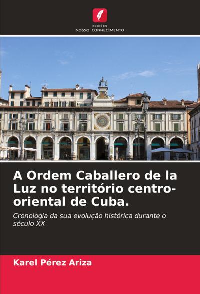 A Ordem Caballero de la Luz no território centro-oriental de Cuba.