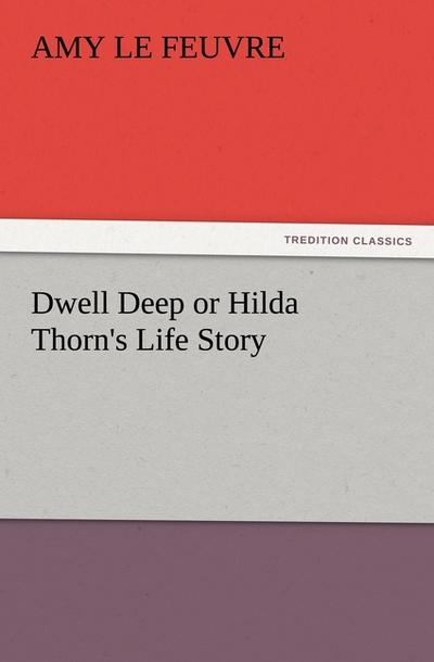Dwell Deep or Hilda Thorn’s Life Story