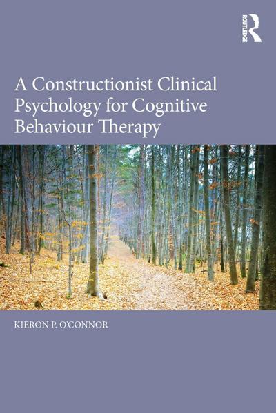 A Constructionist Clinical Psychology for Cognitive Behaviour Therapy
